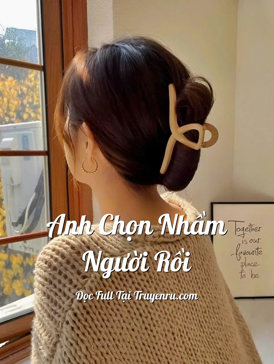 Bìa truyện ANH CHỌN NHẦM NGƯỜI RỒI