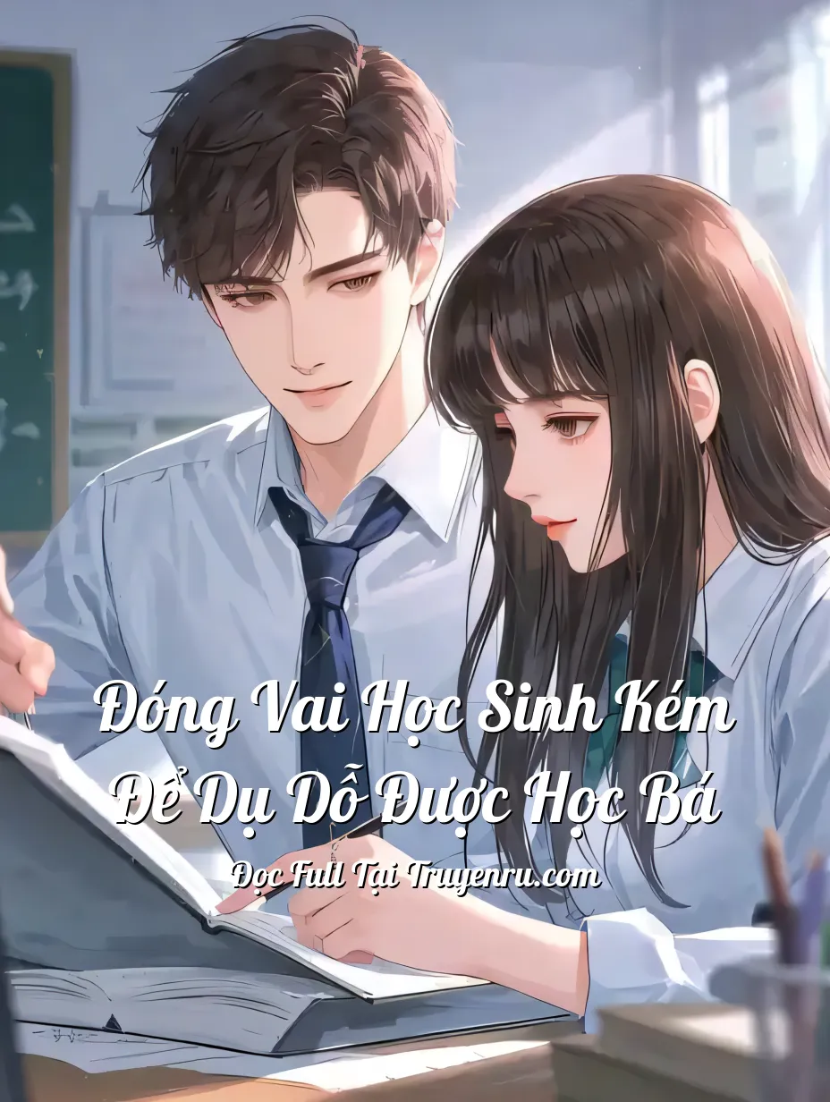 Bìa truyện Đóng Vai Học Sinh Kém Để Dụ Dỗ Được Học Bá