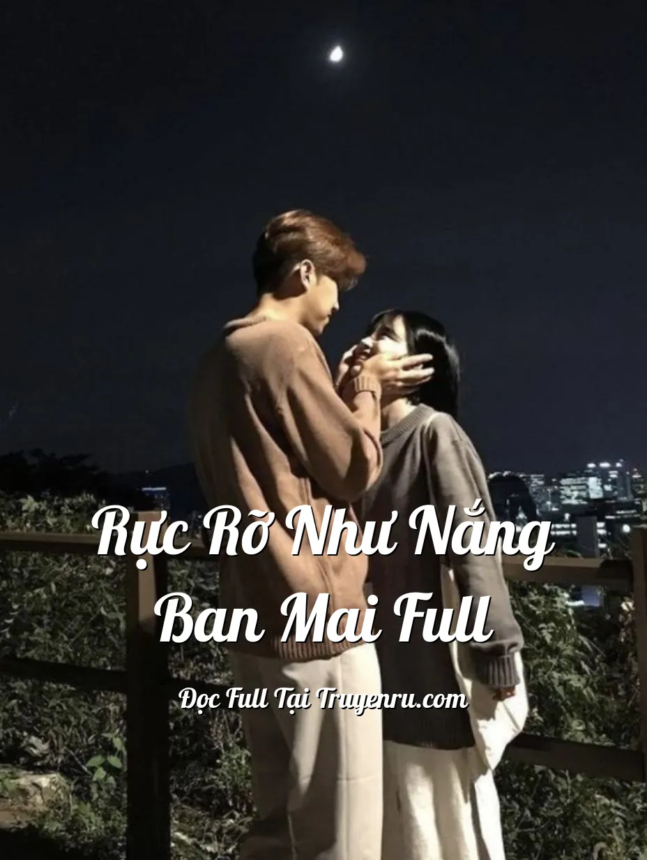 Bìa truyện RỰC RỠ NHƯ NẮNG BAN MAI FULL